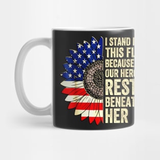 I Stand For This Flag Because Our Heroes Rest Beneath Her Mug